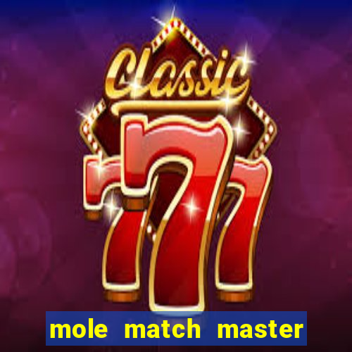 mole match master ganha dinheiro